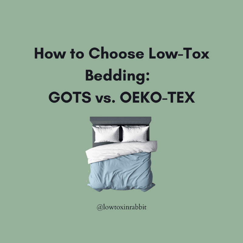 How to Choose Low-Tox Bedding: GOTS vs. OEKO-TEX